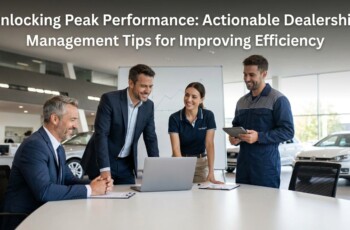 Dealership Management Tips for Peak Efficiency and Profit